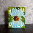 Load image into Gallery viewer, Acorn Was a Little Wild by Jen Arena
