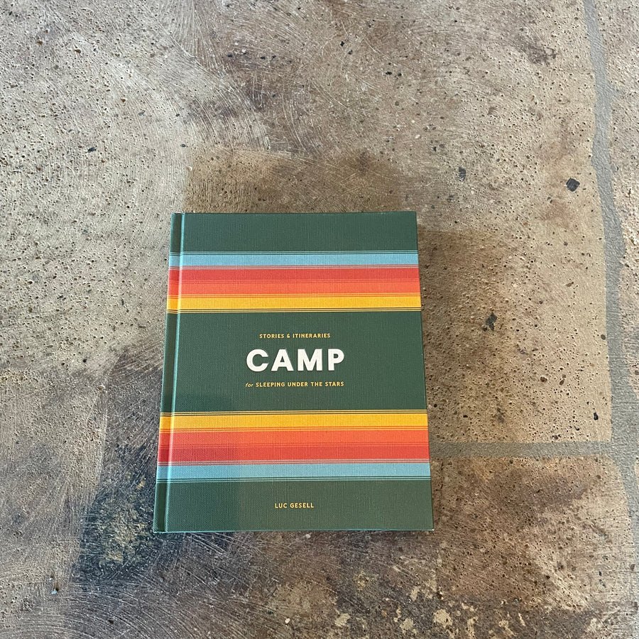 CAMP: Stories & Itineraries for Sleeping Under The Stars